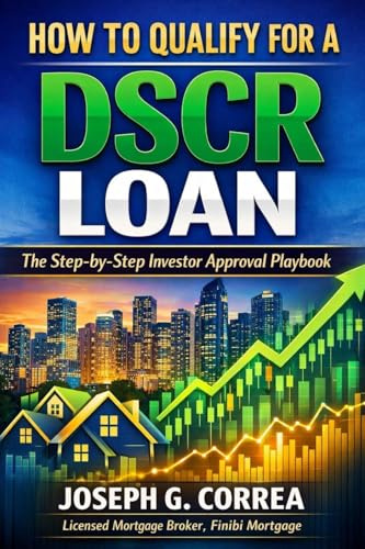 How to Qualify for a DSCR Loan: The Step-by-Step Investor Approval Playbook (The Investor Mortgage Wealth, Band 2)