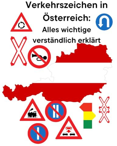 Verkehrszeichen in Österreich: Alles wichtige verständlich erklärt (Verkehrszeichen verschiedener Länder)