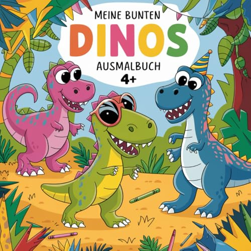 Meine bunten Dinos / Ausmalbuch / ab 4 Jahren / 50 lustige abwechslungsreiche Motive