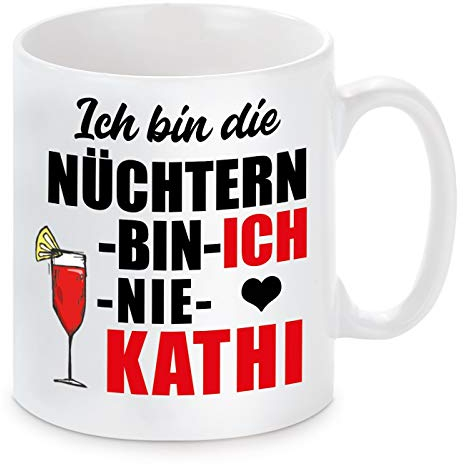 Herzbotschaft Tasse mit Motiv - ICH Bin DIE NÜCHTERN Bin ICH NIE Kathi Katharina Kathrin Katrin