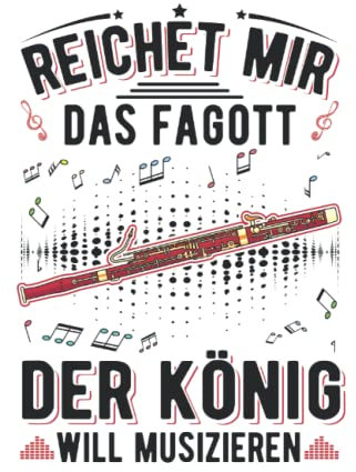 Fagott Notizbuch: Fagott König Fagottist Fagottspieler / 6x9 Zoll / 120 leere Notenblätter Seiten