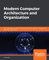 Modern Computer Architecture and Organization: Learn x86, ARM, and RISC-V architectures and the design of smartphones, PCs, and cloud servers (English Edition)