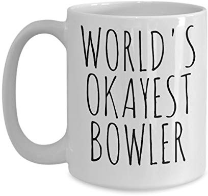 Worlds Okayest Bowler - Funny Bowling Mug Best Birthday Christmas Gag Gift Boyfriend Teammate - Ceramic Coffee Tea Cup - White