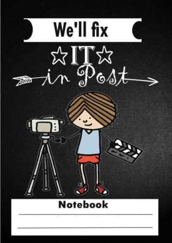 We'll fix it in Post: We'll fix it in Post notebook,Journal I love making movies Wide Ruled 110pages 8.5in x 11in