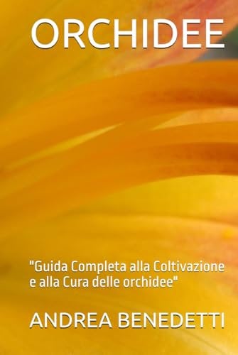 ORCHIDEE: Guida Completa alla Coltivazione e alla Cura delle orchidee