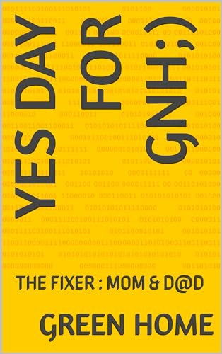 YES DAY FOR GNH;): THE FIXER : MOM & D@D (English Edition)
