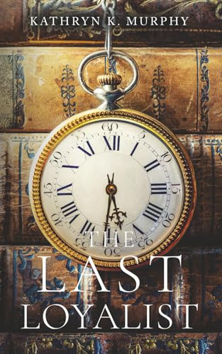 The Last Loyalist: A Steamy Time Travel Romance