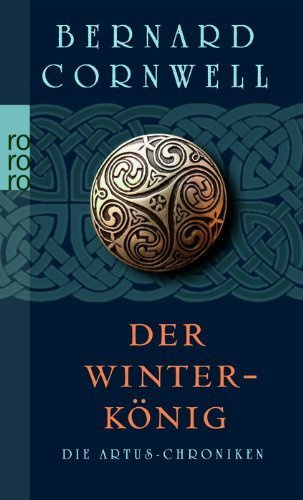 Die Artus-Chroniken. Der Winterkönig von Bernard Cornwell (1. September 2008) Taschenbuch