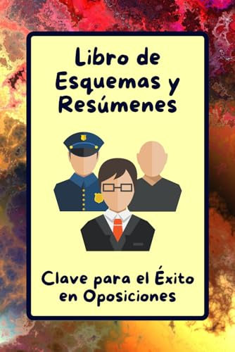 Libro de Esquemas y Resúmenes: Clave para el Éxito en Oposiciones: Planificador Diario: Avanza Hacia el Éxito en las Oposiciones