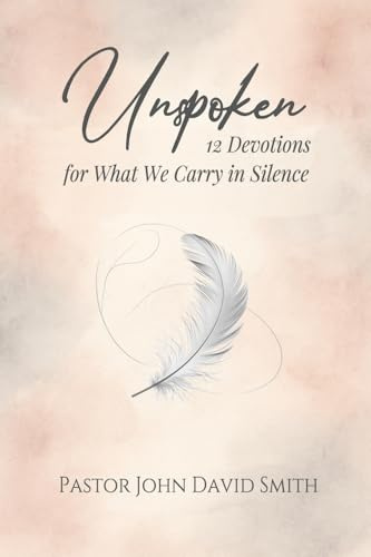 Unspoken: 12 Devotions for What We Carry in Silence: 1 (12 Devotions for the Journey)