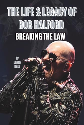 THE LIFE & LEGACY OF ROB HALFORD: BREAKING THE LAW