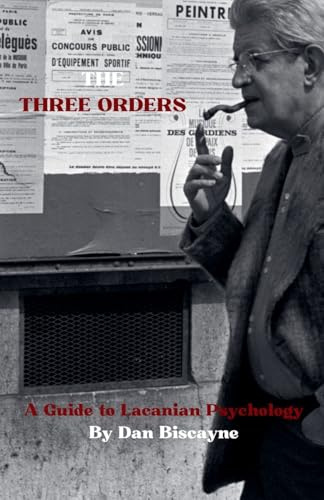 The Three Orders: A Guide to Lacanian Psychology (Psychological Theories, Band 15)