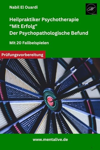 Heilpraktiker Psychotherapie Mit Erfolg: Der psychopathologische Befund - Mit 20 Fallbeispielen