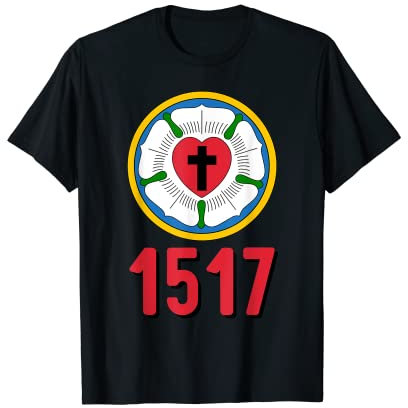 Lutheran 1517 Protestantische Reformation Martin Luther Rose T-Shirt