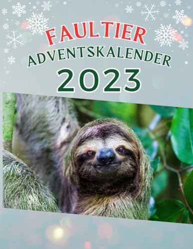 Faultier Adventskalender: Tägliche Ruhe im Advent - Der gemächliche Adventskalender für Faultierliebhaber