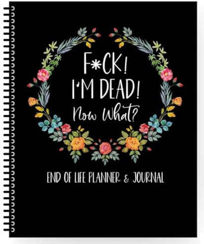 Fuck I'M Dead, Planer das Lebensende, Now What“-Buchplaner. Der Planer für meine letzten Wünsche ist ein einfacher Planer, der Ihren Lieben alle Informationen gibt, die sie nach Ihrem Tod benötigen.