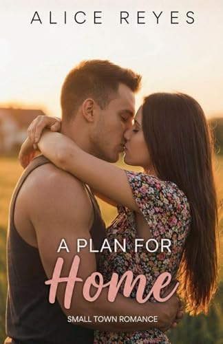 A Plan for Home: Small Town Romance (The Mess of Love, Band 3)