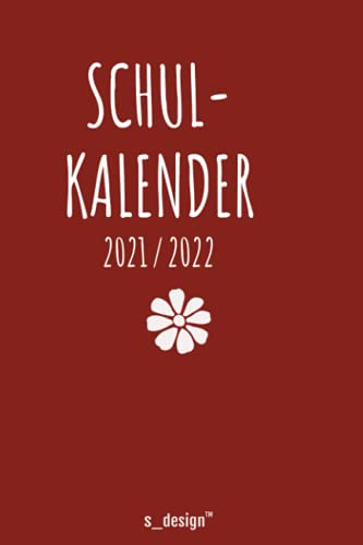 Schulplaner Schüler-Kalender für das Schuljahr 2021 / 2022: Schul-Kalender / Wochen-Kalender von August 2021 bis August 2022 inkl. vielen Extra-Übersichten [Termin-Planer / Schule Notizbuch]