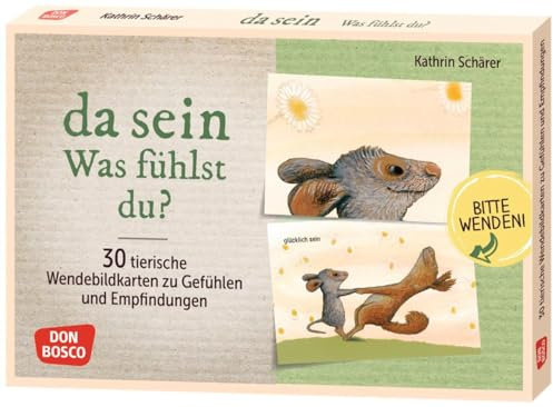 Da sein. Was fühlst du?: 30 tierische Wendebildkarten zu Gefühlen und Empfindungen. Stimmungen benennen und den Umgang mit Emotionen in Alltagssituationen erlernen. Impulskarten ab 3 Jahre