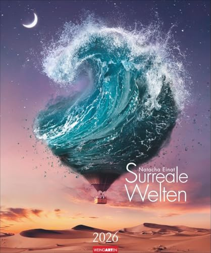 Surreale Welten - Natacha Einat - Kalender 2026 - Weingarten-Verlag - Kunstkalender mit surrealistischen digitalen Kunstwerken - 46 cm x 55 cm
