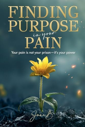 Finding Purpose In Your Pain
