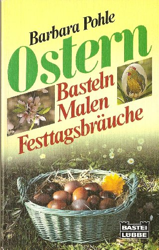 Ostern. Basteln, Malen, Festtagsbräuche.