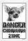Danger CHIHUAHUA zone Targa cartello metallo attenti al cane metal sign (15X20)