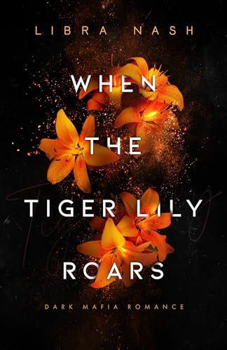 WHEN THE TIGER LILY ROARS (Deadly-Flowers-Reihe 2)