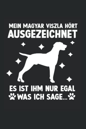 Hunde Trainings Journal Mein Magyar Vizsla hört ausgezeichnet es ist ihm nur egal was ich sage: Notizbuch Magyar Vizsla Hundehalter als Organizer und ... für Hundeerziehung mit Vorlagen zum ausfüllen