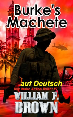Burke's Machete, auf Deutsch: Bob Burke Action Thriller #7 (Bob Burke Suspense Novels, auf Deutsch)