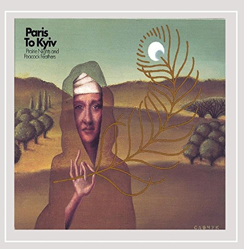 Prairie Nights & Peacock Feathers - Paris to Kyiv
