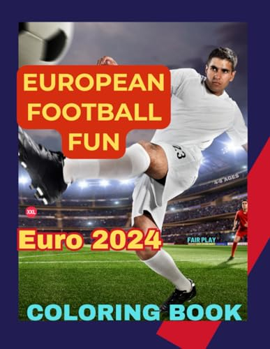 EUROPEAN FOOTBALL FUN EURO 2024 COLORING BOOK: Dive into Football Fun: Explore the Activity Book for Kids Aged 4-8, Packed with Excitement, Best Players, Teams, and Perfect for Boys and Girls