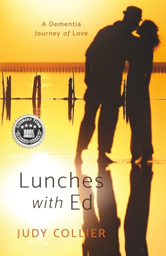 Lunches with Ed: A Dementia Journey of Love