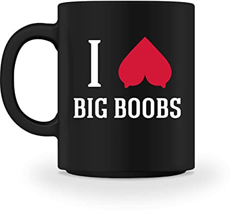 I Love Big Boobs | Ich liebe große Titten,Brüste,Busen - Tasse -M-Black