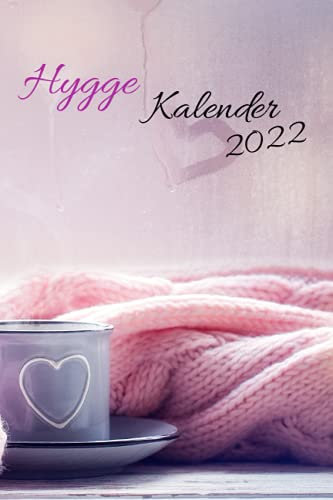 Hygge Kalender 2022: Wochenkalender in Buchform zum eintragen, Jahreskalendarium mit Hygge Tipps, extra platz für hyggelige Momente