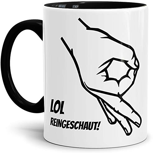 Tasse mit Spruch LOL Reingeschaut Innen & Henkel Schwarz/Circle-Game/Reingeguckt/You Looked/Kaffeetasse/Mug/Cup/Beste Qualität - 25 Jahre Erfahrung