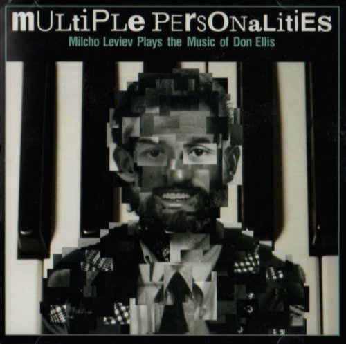 Multiple Personalities: Milcho Leviev Plays the Music of Don Ellis by Milcho Leviev
