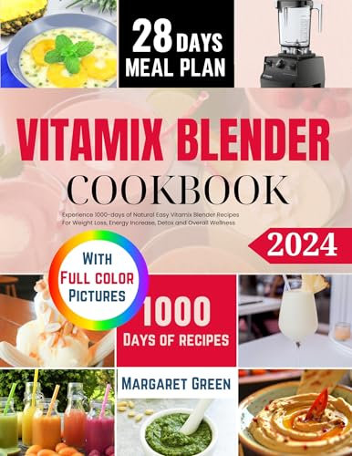 The Complete Vitamix Blender Cookbook: Experience 1000-days of Natural Easy Vitamix Blender Recipes For Weight Loss, Energy Increase, Detox and Overall Wellness (English Edition)