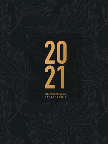 Reservierungsbuch 2021 Gastronomie: Terminplaner für Gastronomie, Restaurants, Bistros & Cafés, mit Jahresübersicht für 2021, ca. DIN A4