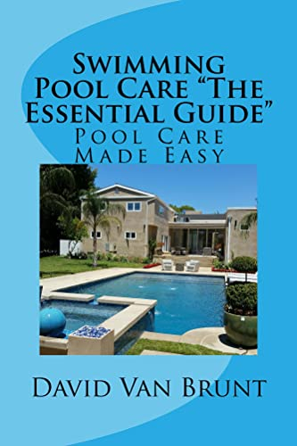 Swimming Pool Care The Essential Guide Kindle Version: Pool Care Made Easy (English Edition)