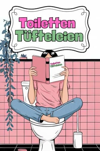 Toiletten Tüfteleien - Rätsel Witze Sudoku und unnützes Wissen fürs Klo: Der lustige Zeitvertreib für das stille Örtchen - Geschenkidee für Frauen und Männer