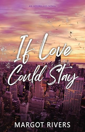 If Love Could Stay: An Hourglass Novel (Hourglass Series Book 3) (English Edition)