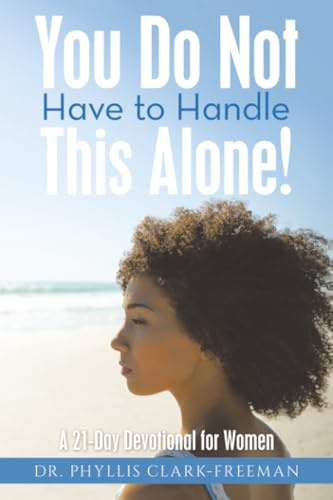 You Do Not Have to Handle This Alone!: A 21-Day Devotional for Women
