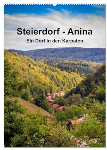 Steierdorf - Anina (Wandkalender 2026 DIN A2 hoch), CALVENDO Monatskalender: Ein Banater Bergbaudorf im Süden Rumäniens (CALVENDO Orte)
