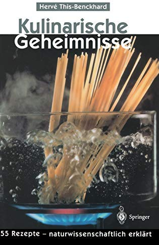 Kulinarische Geheimnisse: 55 Rezepte — naturwissenschaftlich erklärt