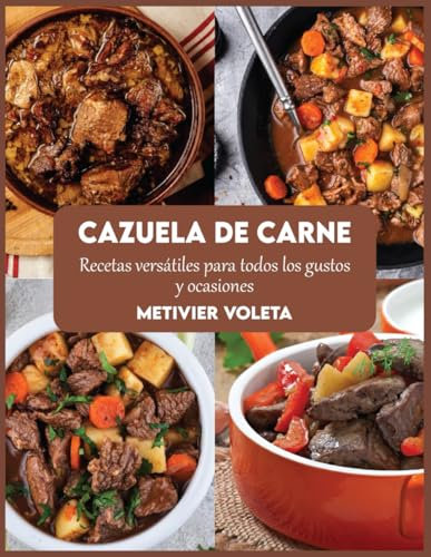 Cazuela de carne: Recetas versátiles para todos los gustos y ocasiones
