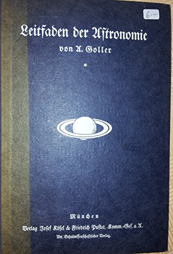 Leitfaden der Astronomie.. Mit einer Sternkarte und 19 Bildern nach Naturaufnahmen sowie 81 Textzeichnungen.