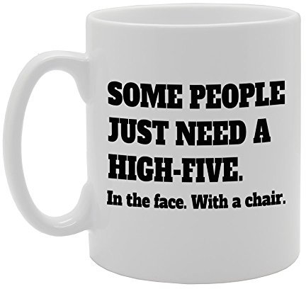 Coralgraph Inc MG787 Some People JUST Need A HIGH-Five. in The FACE, with A Chair. Novelty Gift Printed Tea Coffee Ceramic Mug