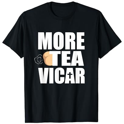 Funny English Saying More Tea Vicar T-Shirt