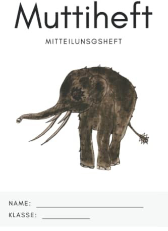 Muttiheft, Mitteilungsheft oder Entschuldigungsheft, für Grundschule und Kindergarten: Lehrer Eltern Heft ca. A5 64 Seiten liniert leer | ELEFANT Hintergrund WEISS